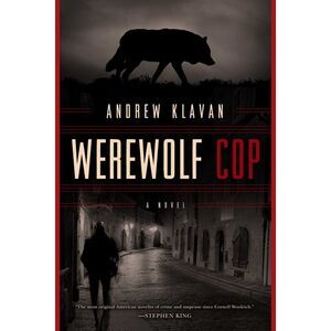 Werewolf Cop -- Andrew Klavan